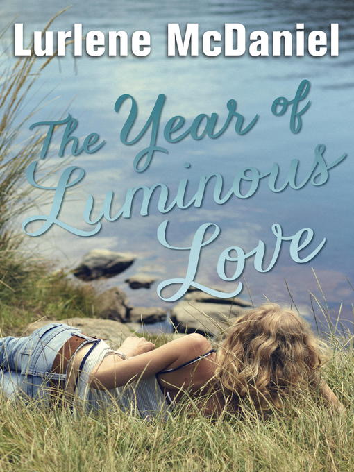 Title details for The Year of Luminous Love by Lurlene McDaniel - Available